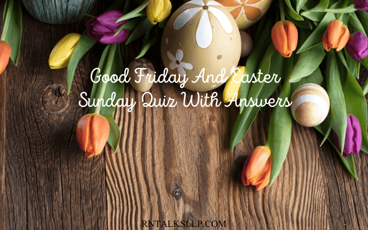 Good Friday And Easter Sunday Quiz With Answers