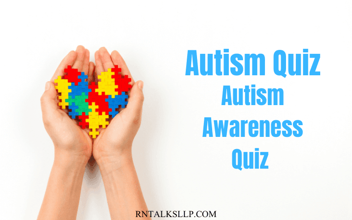 Autism Quiz: Autism Awareness Quiz | Quick Autism spectrum disorders (ASD) Test