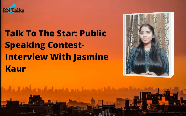 Talk To The Star: Public Speaking Contest-Interview With Jasmine Kaur