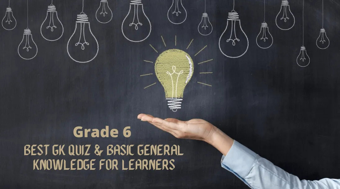 Grade 6 Best GK Quiz & Basic General Knowledge For Learners