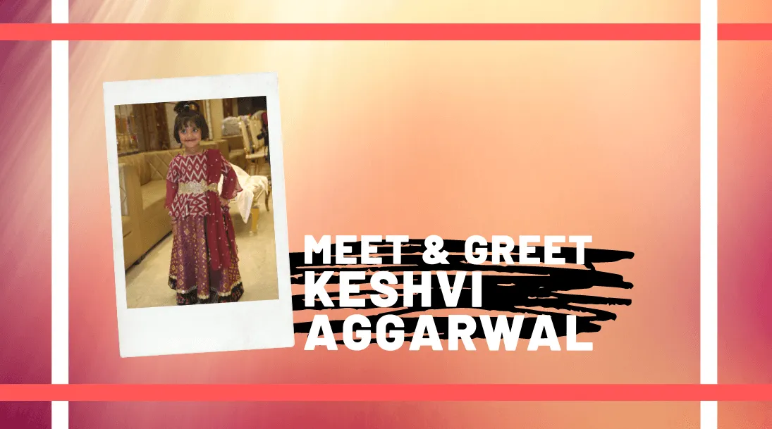 Meet and Greet Keshvi Aggarwal